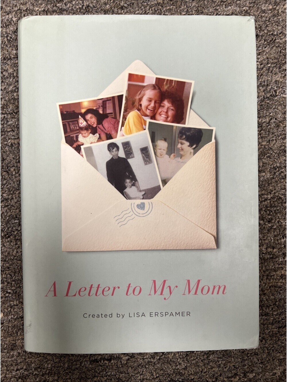 Letter to My Mom by Lisa Erspamer (2015, Hardcover)